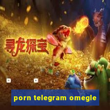 porn telegram omegle